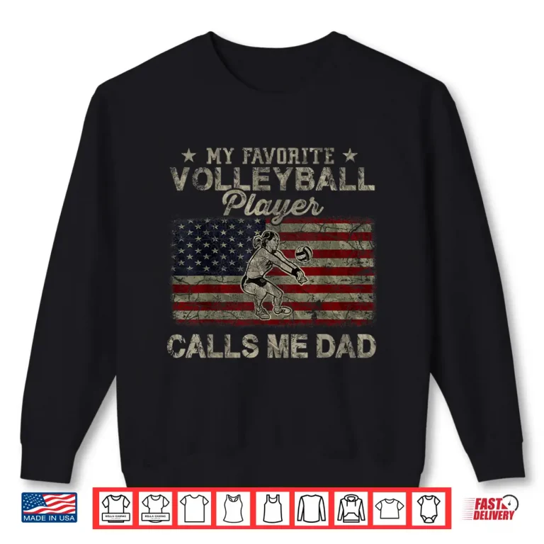 Sweatshirt My Favorite Volleyball Player Calls Me Dad USA Flag Shirt