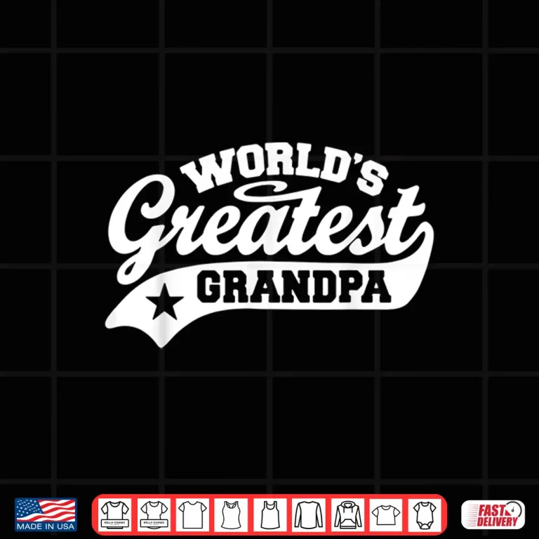 Design Worlds Greatest Grandpa Shirt Funny Fathers Day Shirt