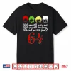 Will You Still Need Me Feed Me When I’M 64 Father’S Day Shirt