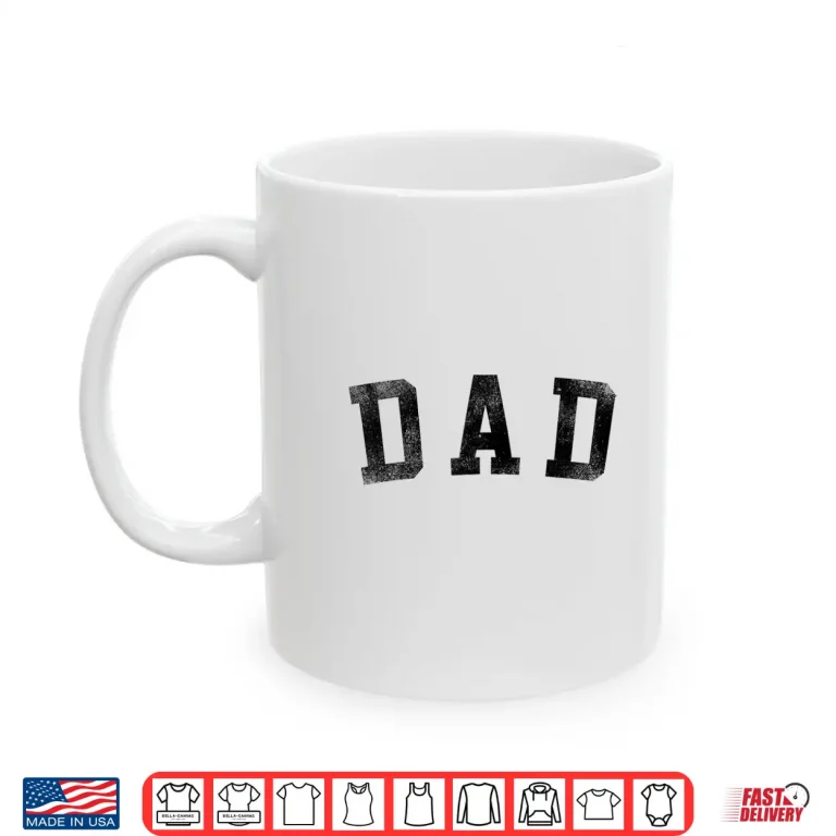 Mug Dad Classic Bold Font Birthday Dad Shirt