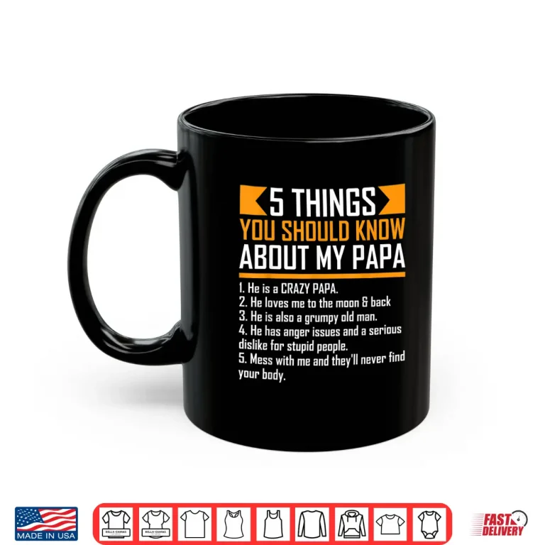 Mug 5 Things You Should Know About My Papa Fathers Day Funny Shirt