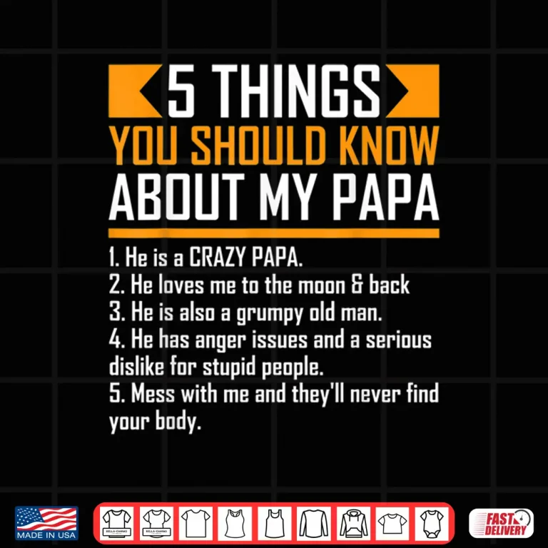 Design 5 Things You Should Know About My Papa Fathers Day Funny Shirt
