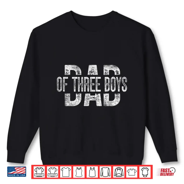 Sweatshirt Dad of Three Boys Gifts Daddy of 3 Sons Fathers Day Shirt