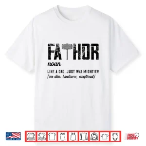 Mens Fathor Like Dad Just Way Mightier Father’S Day Fa Thor Shirt