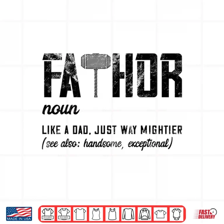 Design Mens Fathor Like Dad Just Way Mightier Fathers Day Fa Thor Shirt