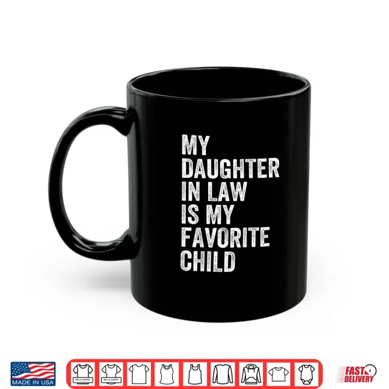 Mug Mens My Daughter In Law Is My Favorite Child Fathers Day in Law Shirt