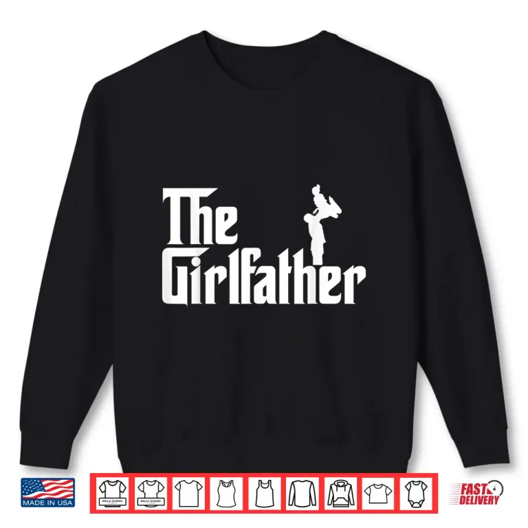 Sweatshirt Mens The Girl Father Gift Funny Dad Of Girls Best Fathers Day Shirt