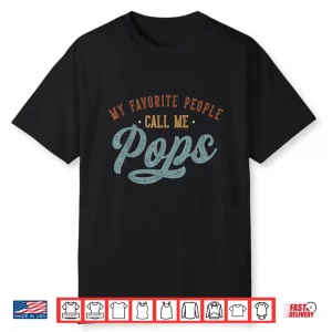 My Favorite People Call Me Pops Funny Pops Birthday Shirt