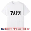 Papa Classic Bold Font Birthday Papa Shirt