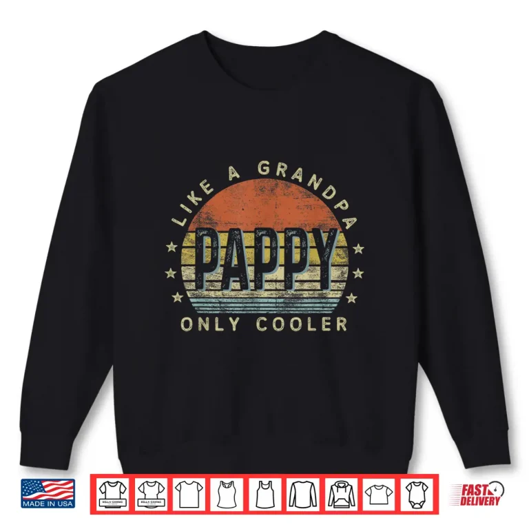 Sweatshirt Pappy Like a Grandpa Only Cooler Pappy Gifts Vintage Style Shirt