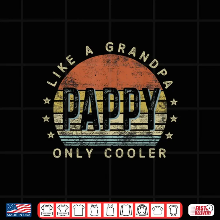 Design Pappy Like a Grandpa Only Cooler Pappy Gifts Vintage Style Shirt