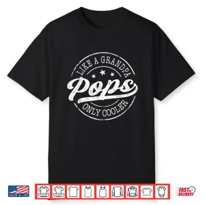 Pops Like A Grandpa Only Cooler Funny Pops Father’S Day Shirt