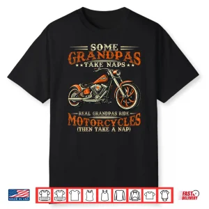 Some Grandpas Take Naps Real Grandpas Ride Motorcycles Shirt