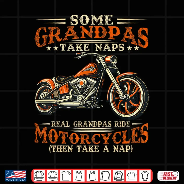 Design Some Grandpas Take Naps Real Grandpas Ride Motorcycles Shirt