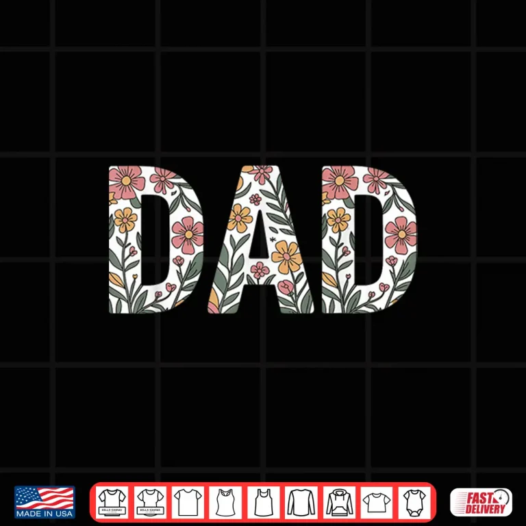 Design Colorful Flowers Dad for Fathers Day Celebration Shirt