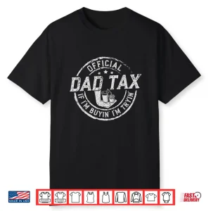 Dad Tax If I’M Buyin’ I’M Tryin’ Funny Fathers Day Fast Food Shirt