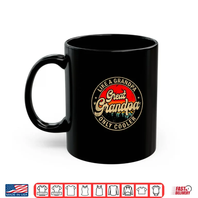 Mug Great Grandpa Like A Grandpa Only Cooler Funny Grandpa Shirt
