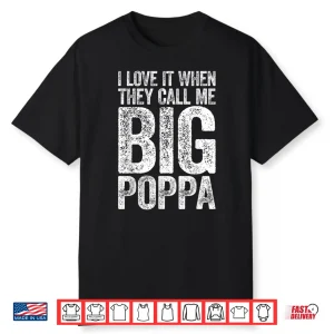 Mens I Love It When They Call Me Big Poppa Shirt Father’S Day Shirt