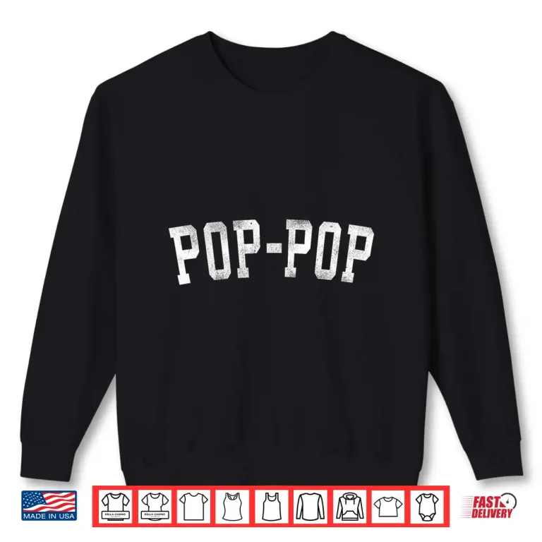 Sweatshirt Pop Pop Classic Bold Font Fathers Day PopPop Shirt