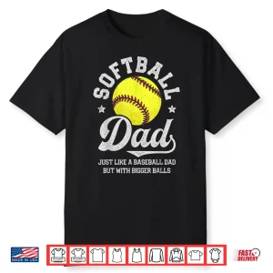 Softball Like A Baseball But With Bigger Balls Father’S Day Shirt