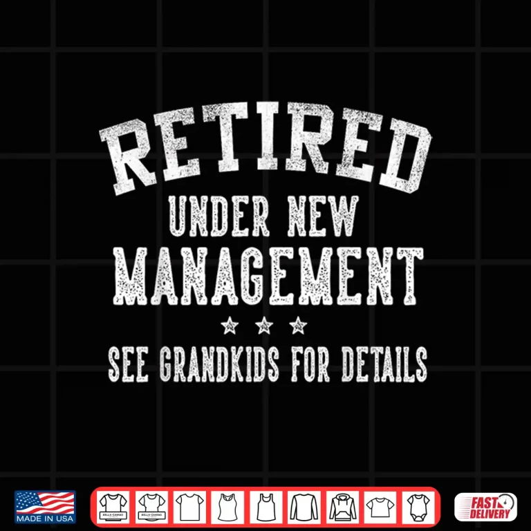Design Retired Under New Management See Grandkids Grandpa Grandma Shirt