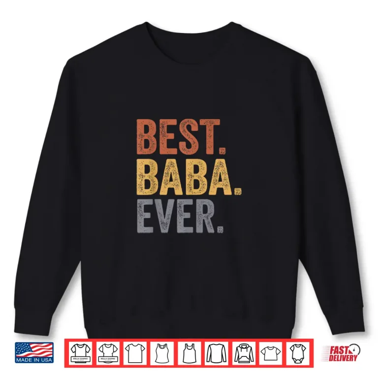Sweatshirt Best Baba Ever Gifts From Grandkids Baba Fathers Day Shirt