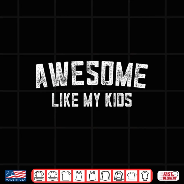 Design Awesome Like My Kids Funny Fathers Day Dad Gifts Daddy Shirt