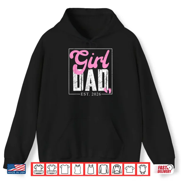 Hoodie Expecting Dad of Girl Est 2026 Fathers Day Daughter Dad Men Shirt