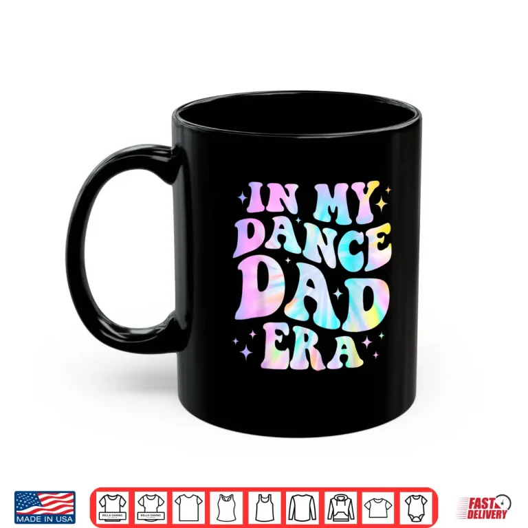 Mug In My Dance Dad Era Tie Dye Dance Daddy Sports Fathers Day Shirt