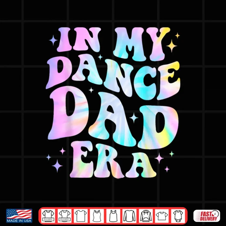 Design In My Dance Dad Era Tie Dye Dance Daddy Sports Fathers Day Shirt
