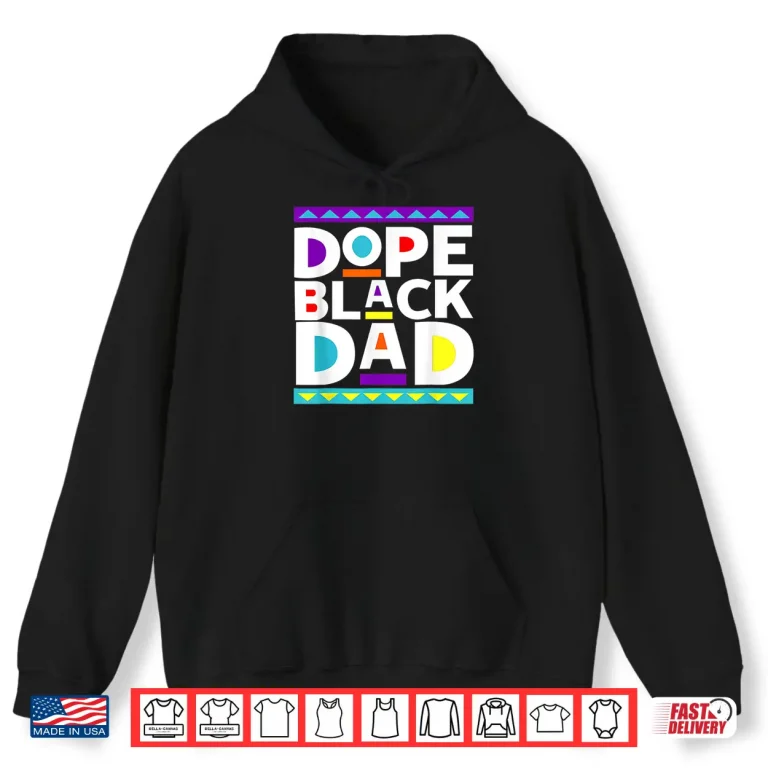 Hoodie Mens Dope Black Dad New Dad Fathers Day Gift African American Dad Shirt