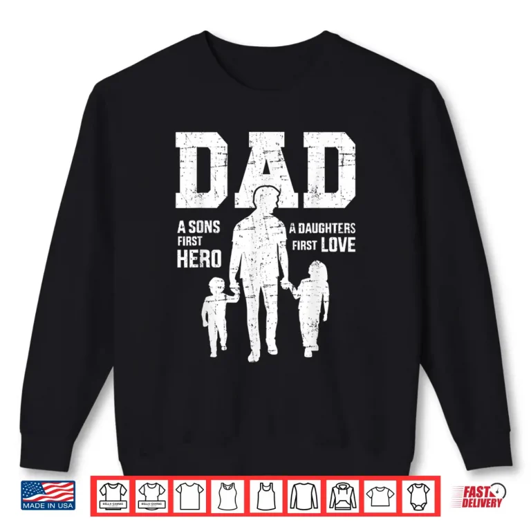 Sweatshirt Mens Dad sons first hero daughter love for fathers day Shirt