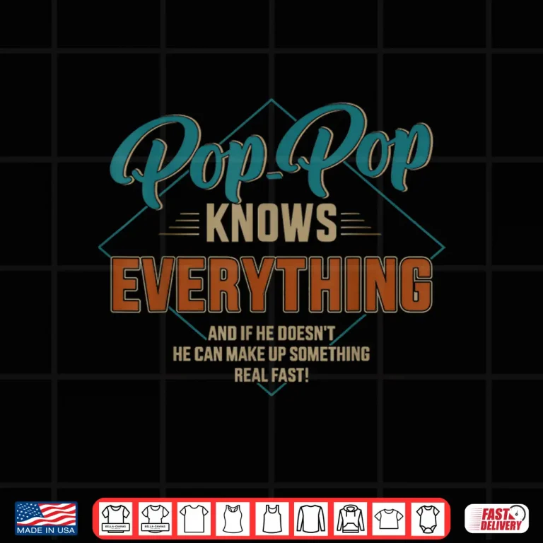 Design Mens Funny pop pop knows everything for grandpa and fathers day Shirt