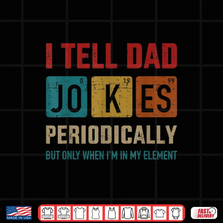Design Mens I tell dad jokes periodically element vintage fathers day Shirt