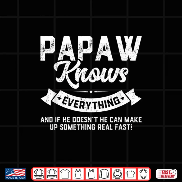 Design Mens Papaw Knows Everything Shirt 60th Gift Funny Fathers Day Shirt