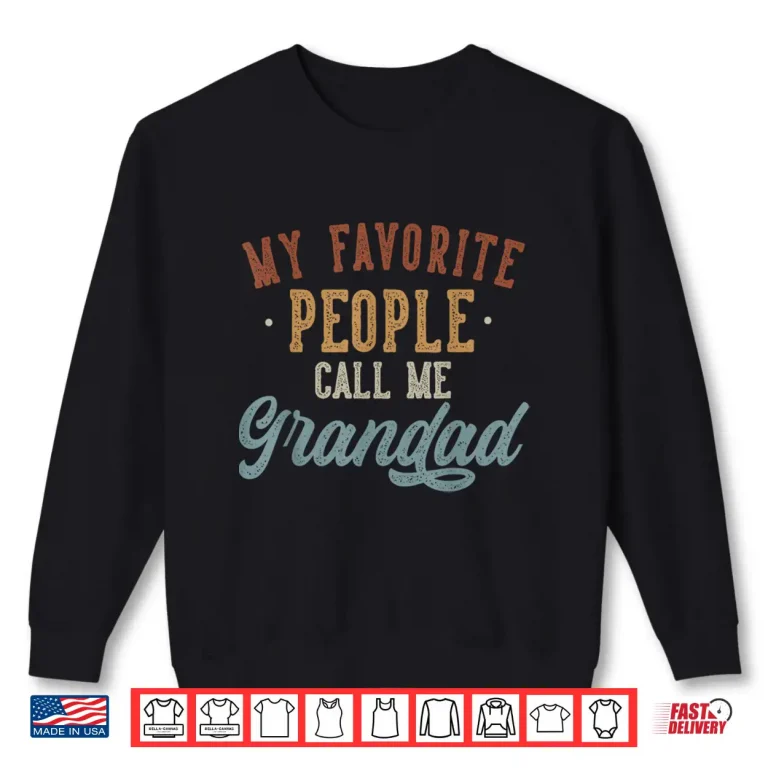 Sweatshirt My Favorite People Call Me Grandad Funny Grandad Birthday Shirt