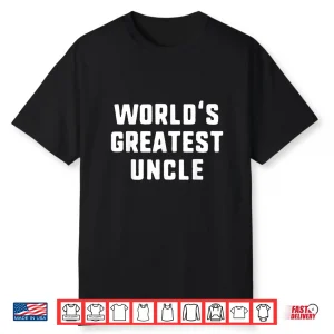 World’S Greatest Uncle Funny Gift Father’S Day Christmas Shirt