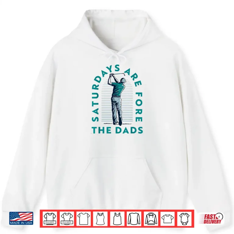 Hoodie Saturdays For Dads Golfer Fathers Day Shirt