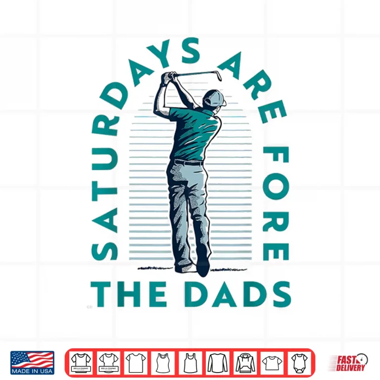 Design Saturdays For Dads Golfer Fathers Day Shirt