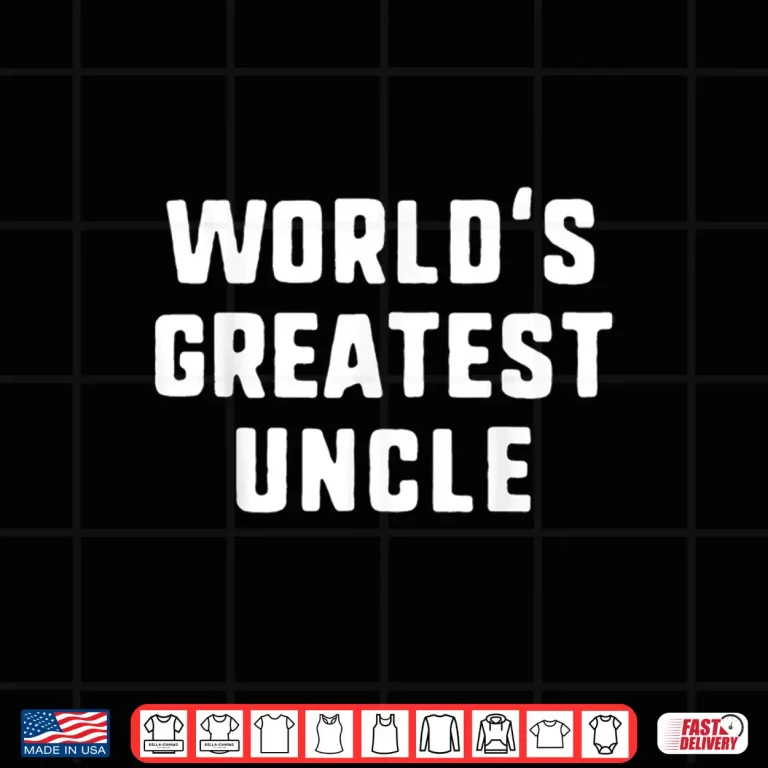 Design Worlds Greatest Uncle Funny Gift Fathers Day Christmas Shirt