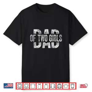 Dad Of Two Girls Gifts Daddy Of 2 Daughters Father’S Day Shirt