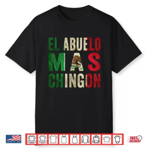 El Abuelo Mas Chingon Mexican Grandpa And Dad Shirt