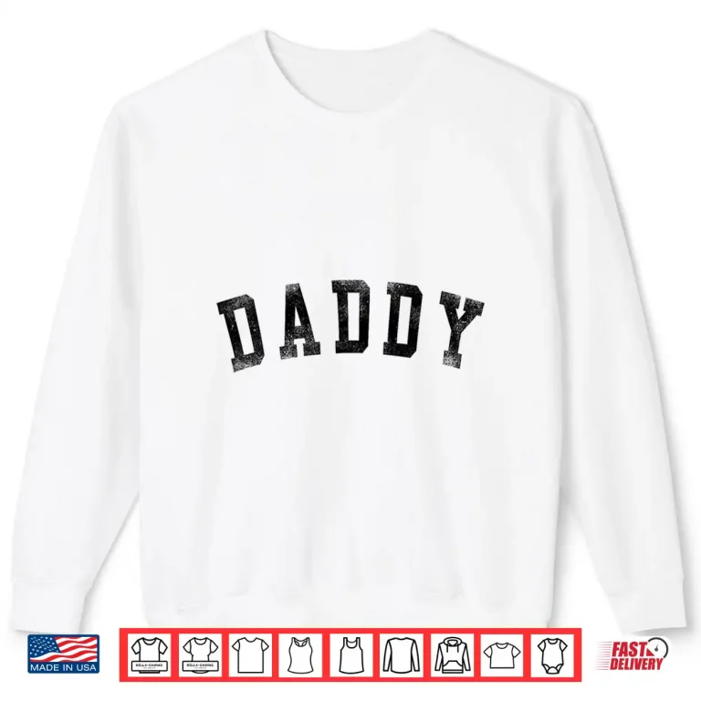 Sweatshirt Daddy Classic Bold Font Birthday Daddy Shirt