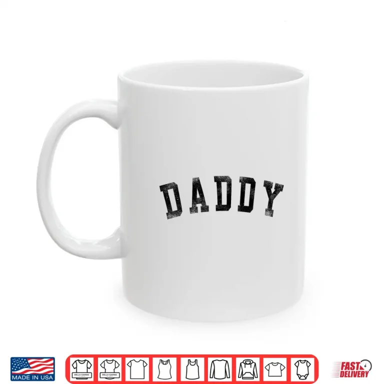 Mug Daddy Classic Bold Font Birthday Daddy Shirt