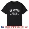 Grandpa Like A Dad But Way Cooler Father’S Day Grandpa Shirt