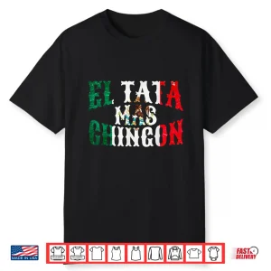 Mens El Tata Mas Chingon Mexican Husband Spanish Father’S Day Shirt