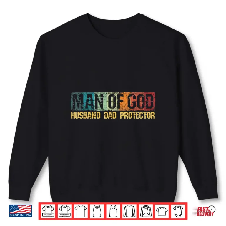 Sweatshirt Man Of God Husband Dad Protector Christian Faith Fathers Day Shirt