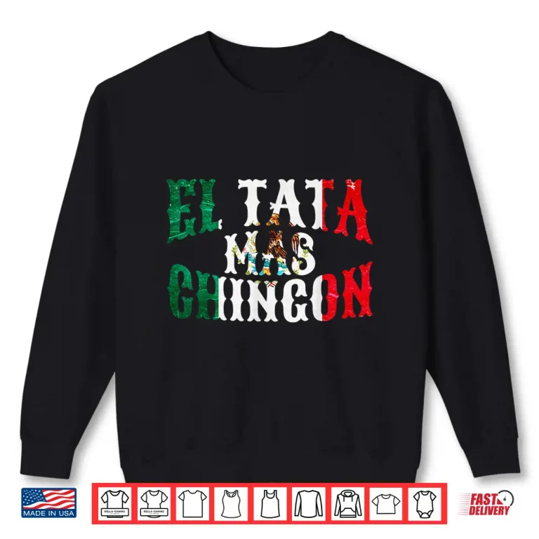 Sweatshirt Mens El Tata Mas Chingon Mexican Husband Spanish Fathers Day Shirt
