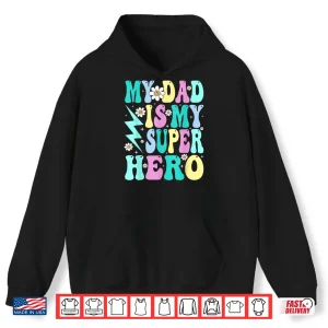 Kids My Dad Is My Superhero Girls Daughter Father’S Day Shirt