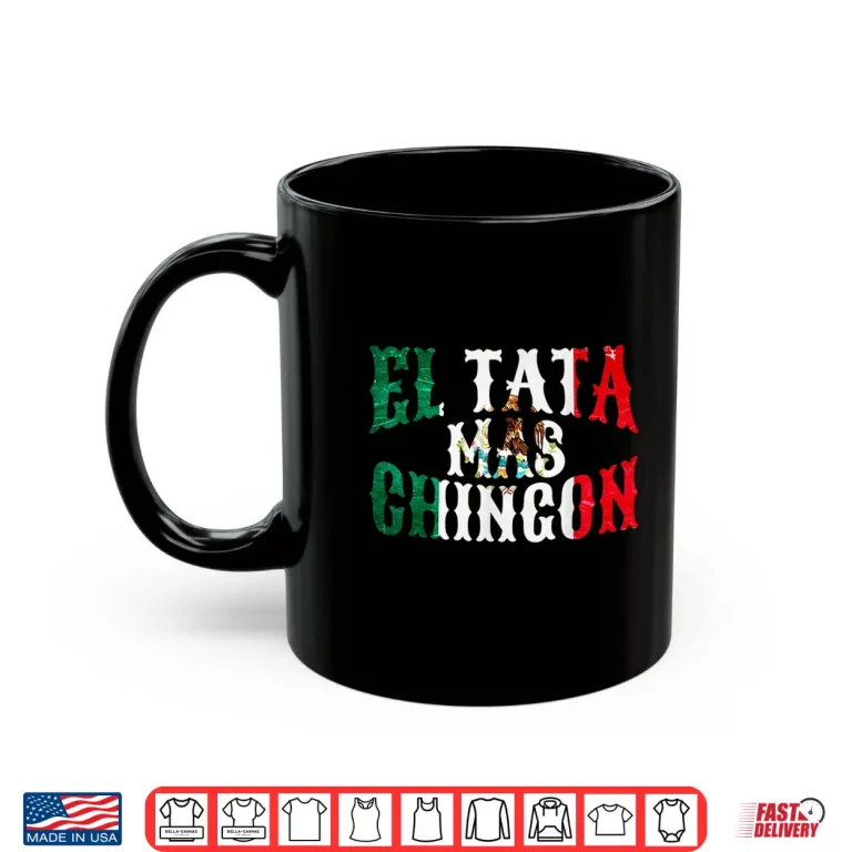 Mug Mens El Tata Mas Chingon Mexican Husband Spanish Fathers Day Shirt